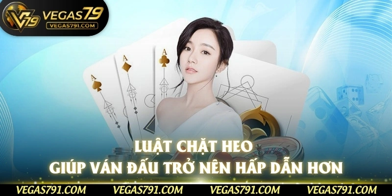 Luật chặt heo giúp ván đấu trở nên hấp dẫn hơn